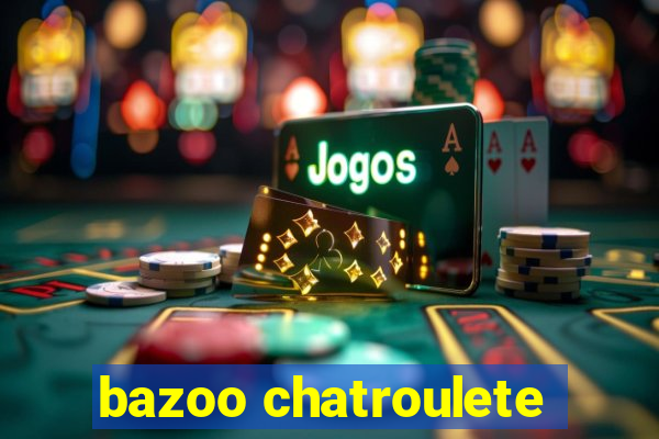 bazoo chatroulete